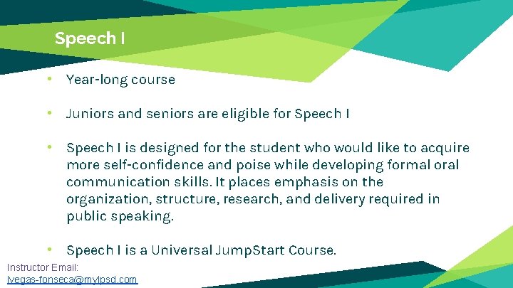 Speech I • Year-long course • Juniors and seniors are eligible for Speech I Speech I • Year-long course • Juniors and seniors are eligible for Speech I