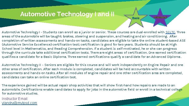 Automotive Technology I and II Advanced Automotive Technology I - Students can enroll as Automotive Technology I and II Advanced Automotive Technology I - Students can enroll as
