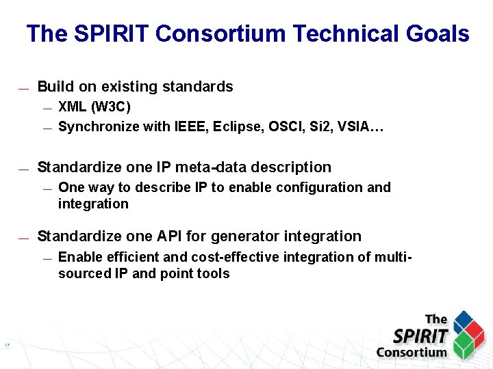 The SPIRIT Consortium Technical Goals — Build on existing standards — — — Standardize