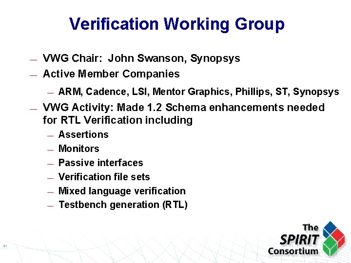 Verification Working Group — — VWG Chair: John Swanson, Synopsys Active Member Companies —