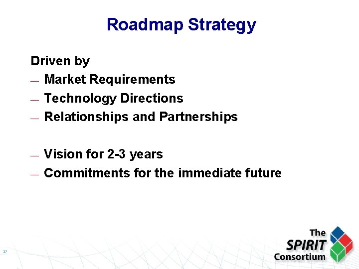 Roadmap Strategy Driven by — Market Requirements — Technology Directions — Relationships and Partnerships