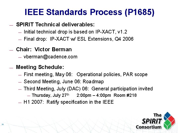 IEEE Standards Process (P 1685) — SPIRIT Technical deliverables: — — — Chair: Victor