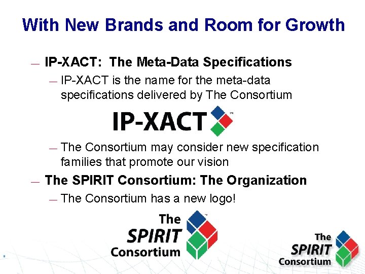 With New Brands and Room for Growth — — IP-XACT: The Meta-Data Specifications —