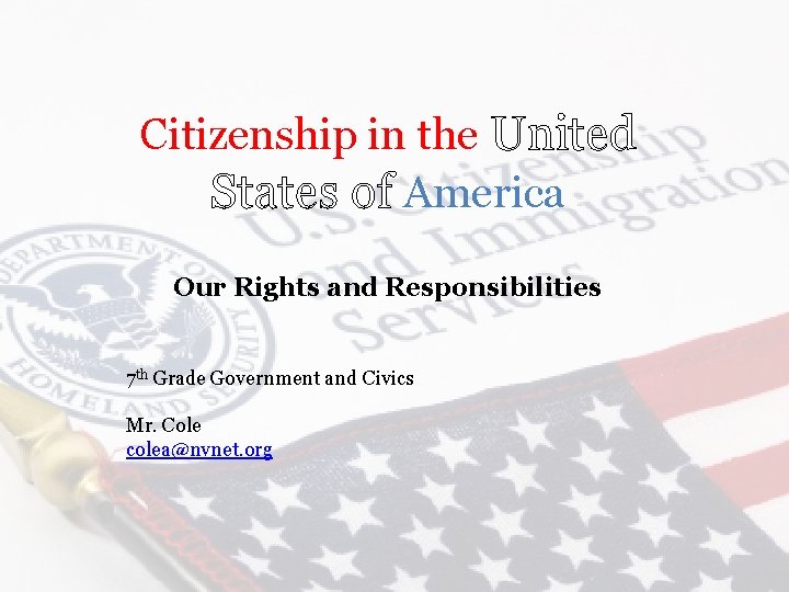 Citizenship in the United States of America Our Rights and Responsibilities 7 th Grade