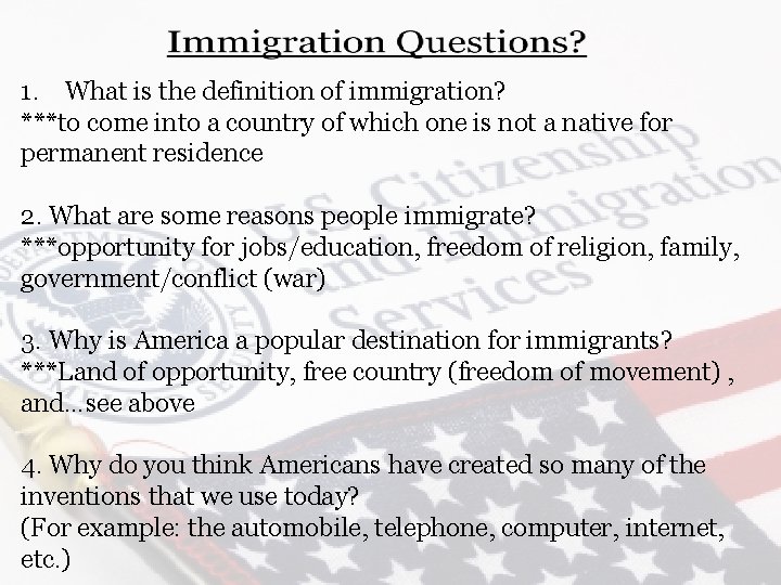 1. What is the definition of immigration? ***to come into a country of which