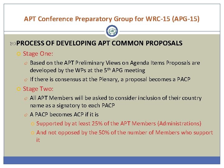 APT Conference Preparatory Group for WRC-15 (APG-15) PROCESS OF DEVELOPING APT COMMON PROPOSALS Stage