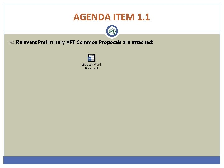 AGENDA ITEM 1. 1 Relevant Preliminary APT Common Proposals are attached: 