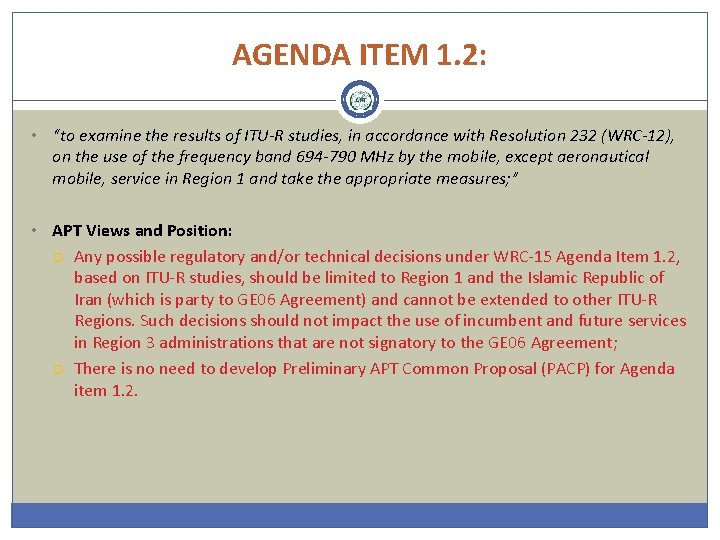 AGENDA ITEM 1. 2: • “to examine the results of ITU-R studies, in accordance