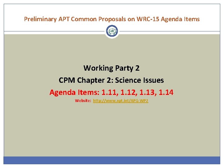 Preliminary APT Common Proposals on WRC-15 Agenda Items Working Party 2 CPM Chapter 2: