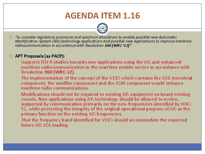 AGENDA ITEM 1. 16 � “to consider regulatory provisions and spectrum allocations to enable