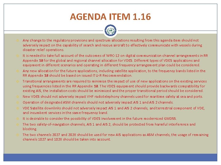 AGENDA ITEM 1. 16 Any change to the regulatory provisions and spectrum allocations resulting