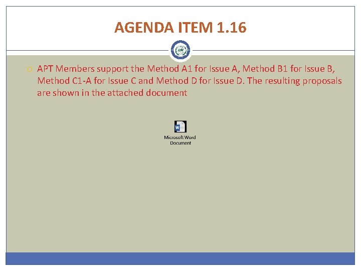 AGENDA ITEM 1. 16 APT Members support the Method A 1 for Issue A,