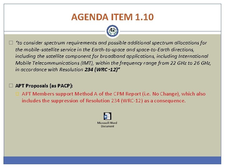 AGENDA ITEM 1. 10 42 � “to consider spectrum requirements and possible additional spectrum