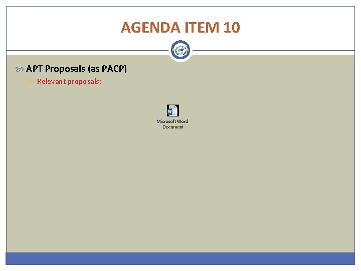 AGENDA ITEM 10 APT Proposals (as PACP) Relevant proposals: 