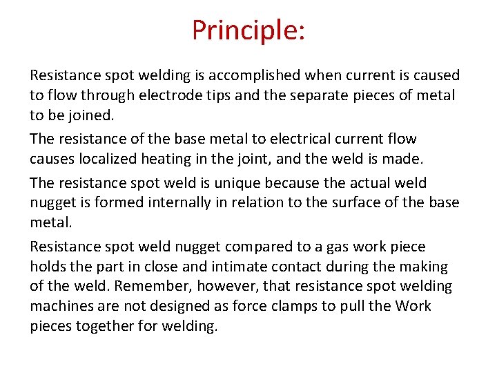 Principle: Resistance spot welding is accomplished when current is caused to flow through electrode