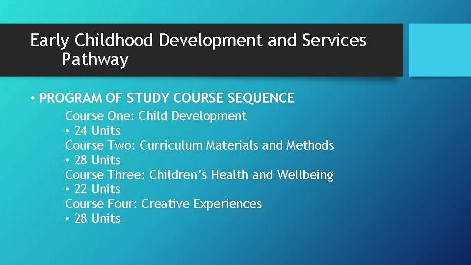 Early Childhood Development and Services Pathway • PROGRAM OF STUDY COURSE SEQUENCE Course One: