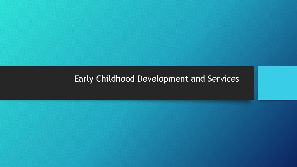 Early Childhood Development and Services 