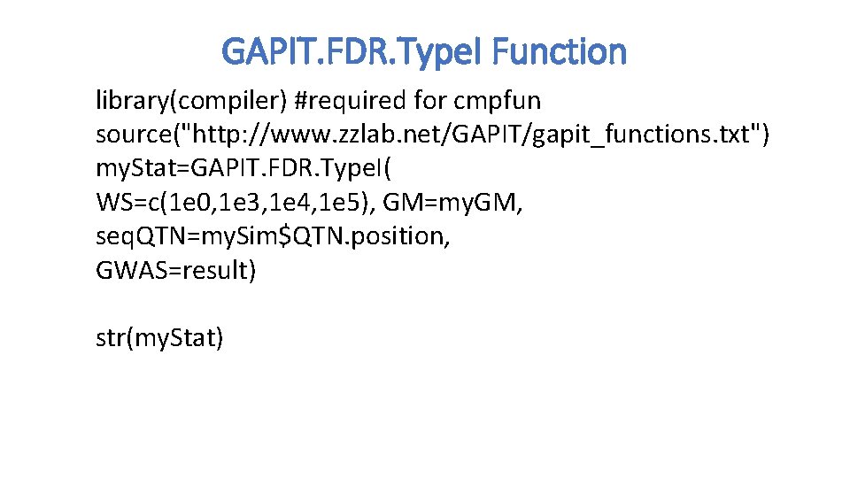 GAPIT. FDR. Type. I Function library(compiler) #required for cmpfun source("http: //www. zzlab. net/GAPIT/gapit_functions. txt")