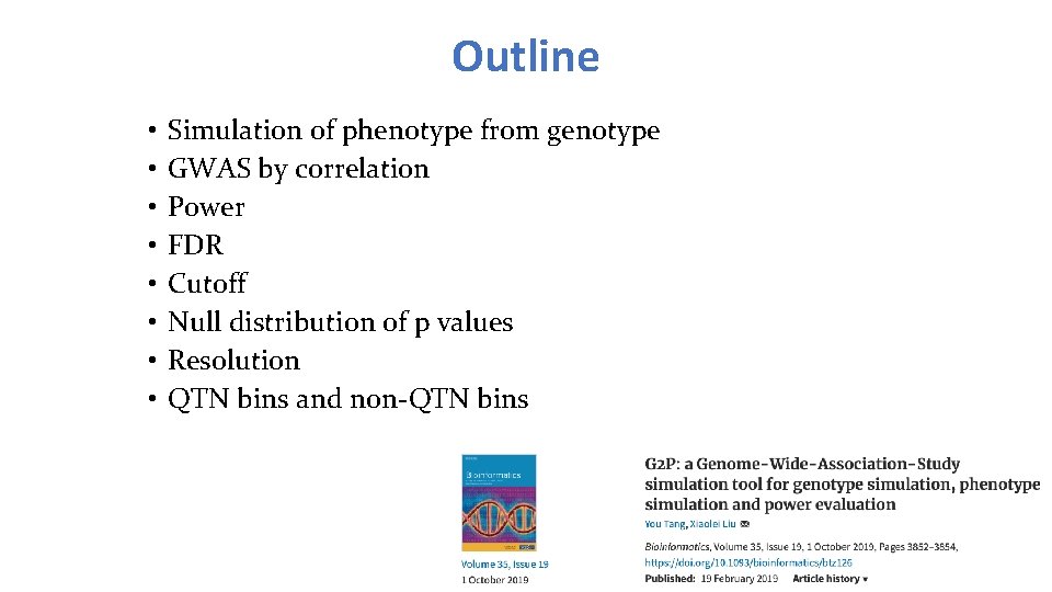 Outline • • Simulation of phenotype from genotype GWAS by correlation Power FDR Cutoff