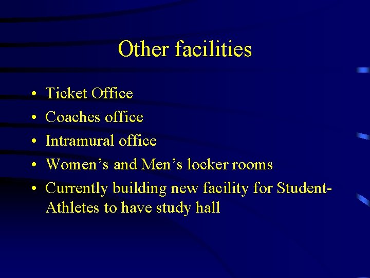 Other facilities • • • Ticket Office Coaches office Intramural office Women’s and Men’s