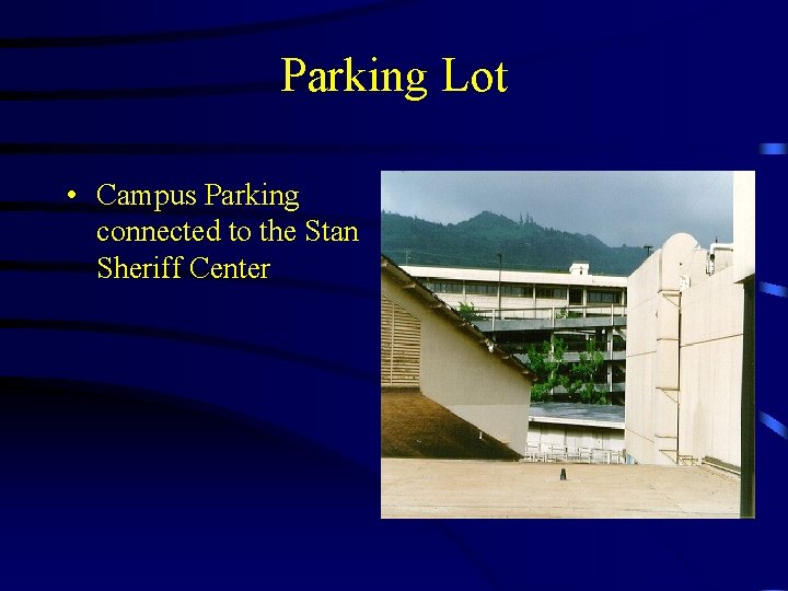 Parking Lot • Campus Parking connected to the Stan Sheriff Center 