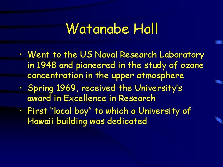 Watanabe Hall • Went to the US Naval Research Laboratory in 1948 and pioneered