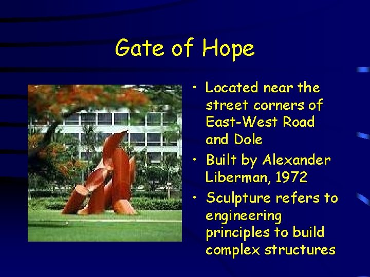 Gate of Hope • Located near the street corners of East-West Road and Dole