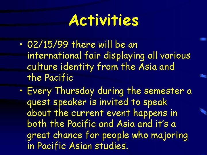 Activities • 02/15/99 there will be an international fair displaying all various culture identity