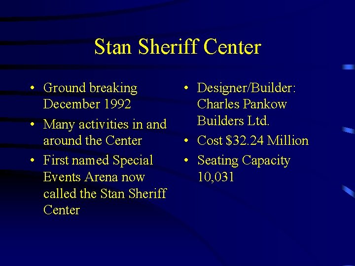 Stan Sheriff Center • Ground breaking December 1992 • Many activities in and around