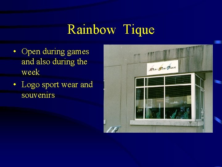 Rainbow Tique • Open during games and also during the week • Logo sport