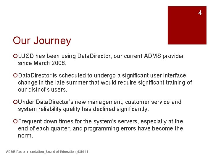 4 Our Journey ¡LUSD has been using Data. Director, our current ADMS provider since
