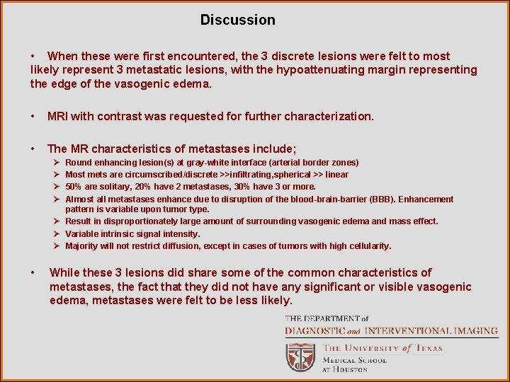 Discussion • When these were first encountered, the 3 discrete lesions were felt to