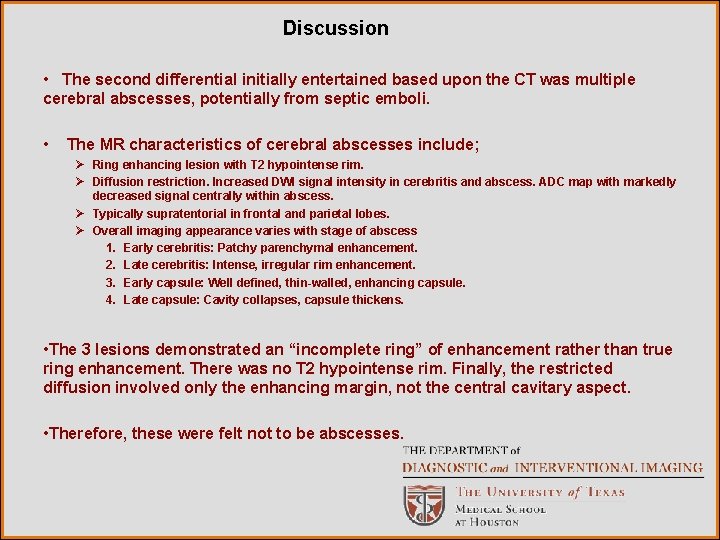 Discussion • The second differential initially entertained based upon the CT was multiple cerebral