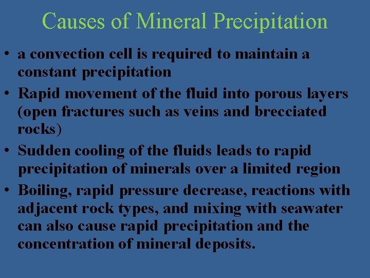 Causes of Mineral Precipitation • a convection cell is required to maintain a constant