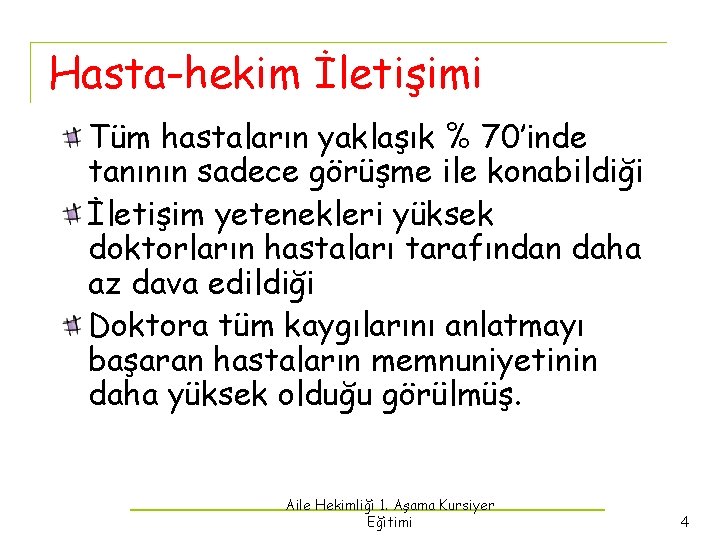 Hasta-hekim İletişimi Tüm hastaların yaklaşık % 70’inde tanının sadece görüşme ile konabildiği İletişim yetenekleri