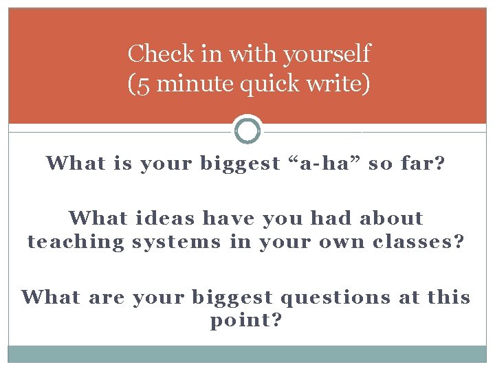 Check in with yourself (5 minute quick write) What is your biggest “a-ha” so