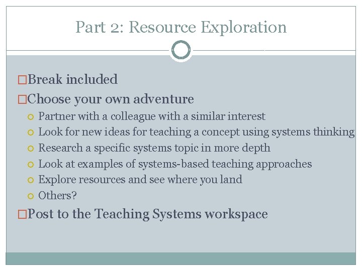 Part 2: Resource Exploration �Break included �Choose your own adventure Partner with a colleague