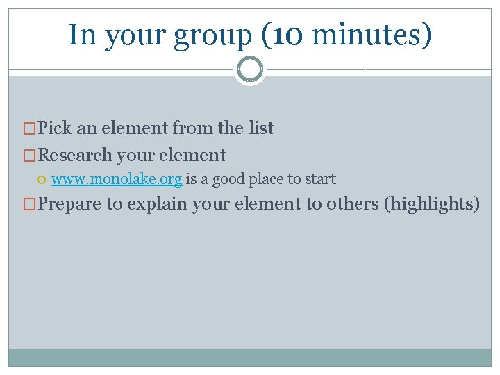 In your group (10 minutes) �Pick an element from the list �Research your element