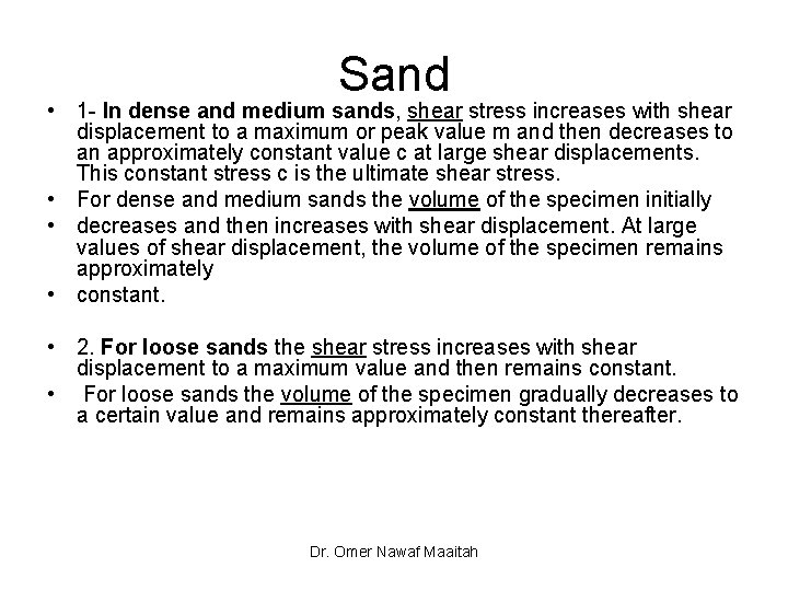 Sand • 1 - In dense and medium sands, shear stress increases with shear