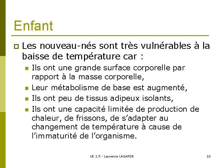 Enfant p Les nouveau-nés sont très vulnérables à la baisse de température car :