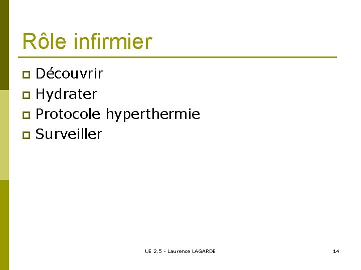 Rôle infirmier Découvrir p Hydrater p Protocole hyperthermie p Surveiller p UE 2. 5