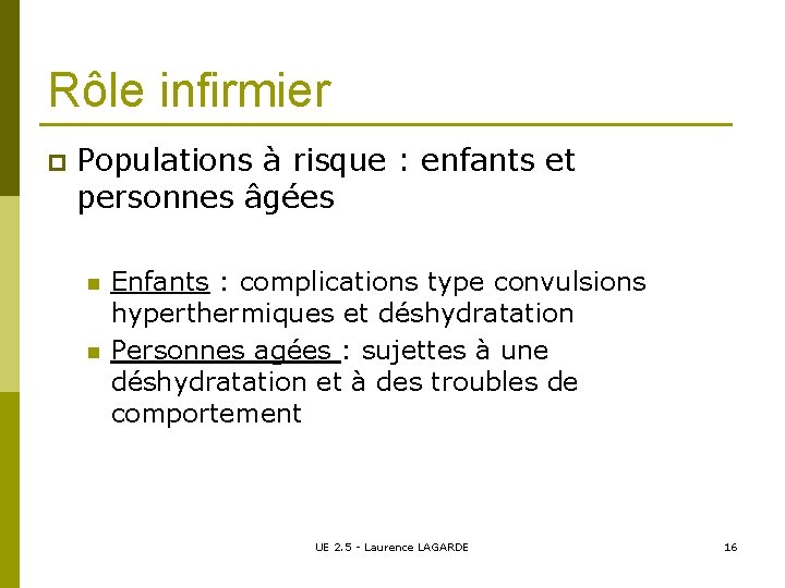 Rôle infirmier p Populations à risque : enfants et personnes âgées n n Enfants