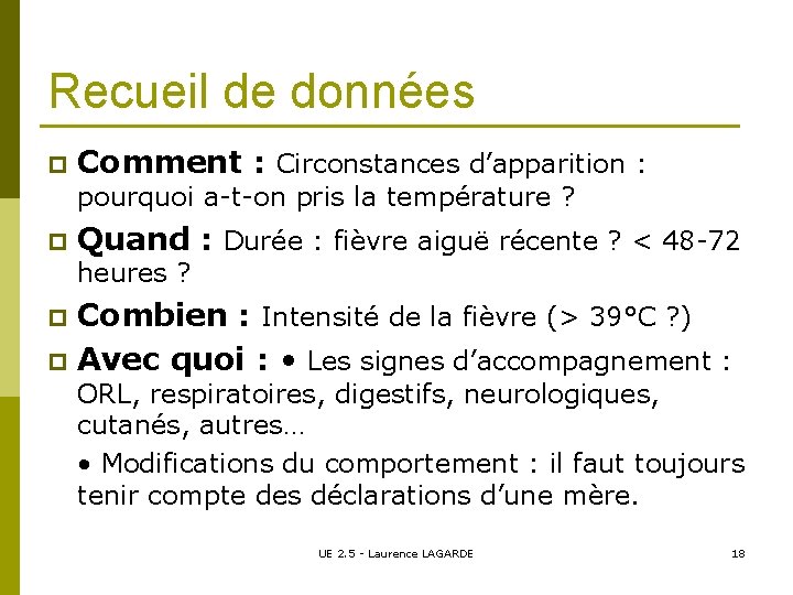 Recueil de données p Comment : Circonstances d’apparition : pourquoi a-t-on pris la température