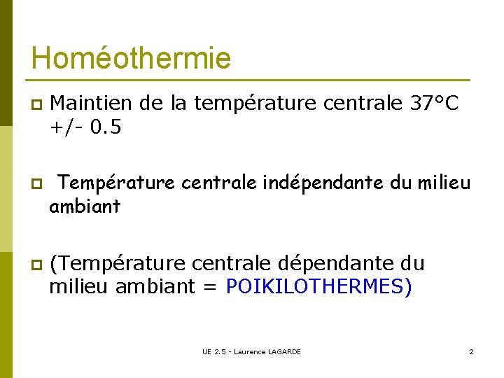 Homéothermie p p p Maintien de la température centrale 37°C +/- 0. 5 Température