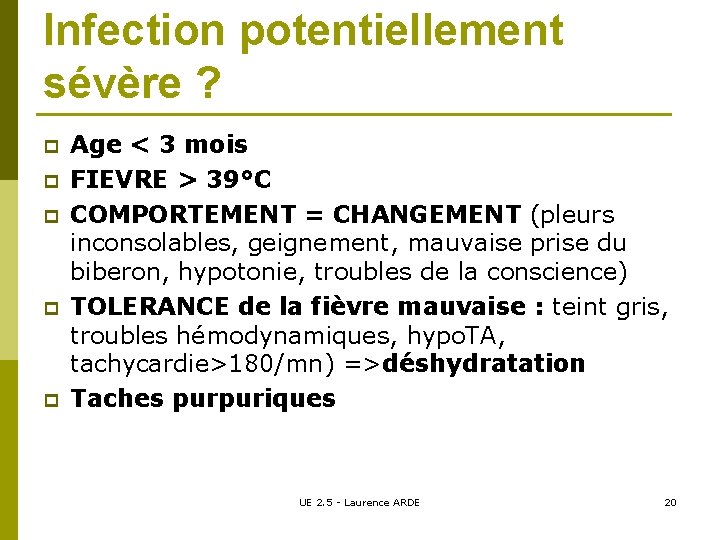 Infection potentiellement sévère ? p p p Age < 3 mois FIEVRE > 39°C