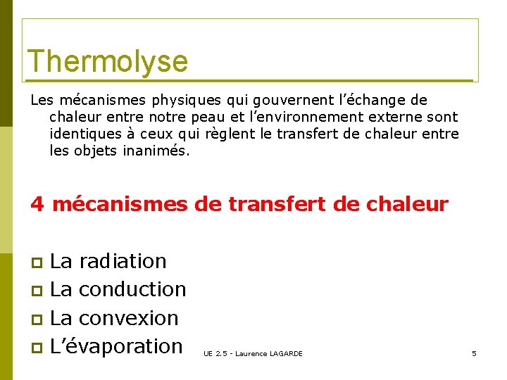 Thermolyse Les mécanismes physiques qui gouvernent l’échange de chaleur entre notre peau et l’environnement