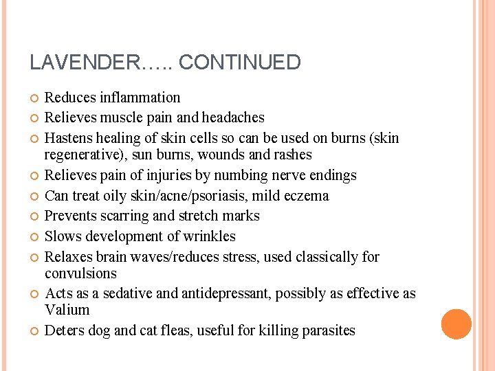 LAVENDER…. . CONTINUED Reduces inflammation Relieves muscle pain and headaches Hastens healing of skin