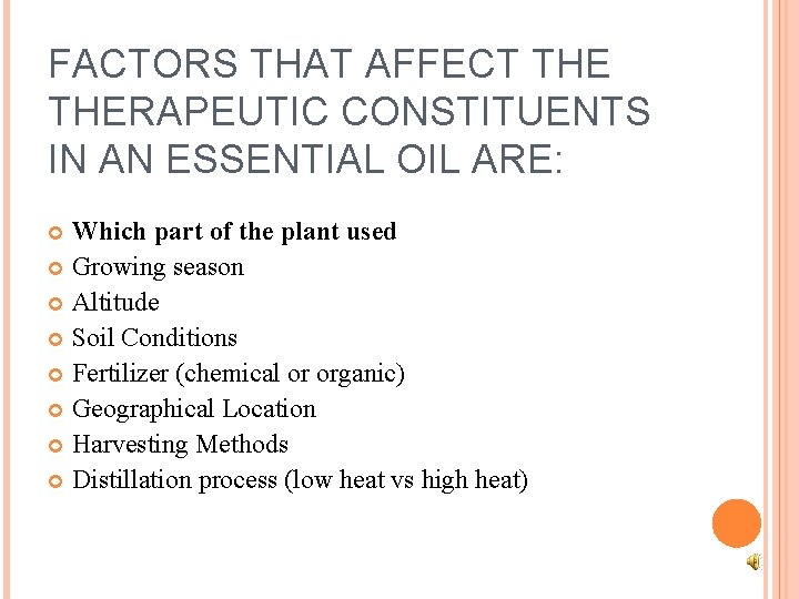 FACTORS THAT AFFECT THERAPEUTIC CONSTITUENTS IN AN ESSENTIAL OIL ARE: Which part of the