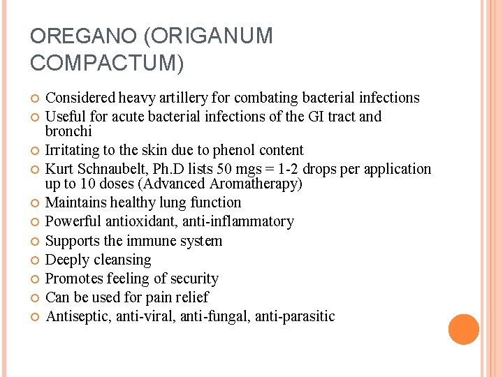 OREGANO (ORIGANUM COMPACTUM) Considered heavy artillery for combating bacterial infections Useful for acute bacterial