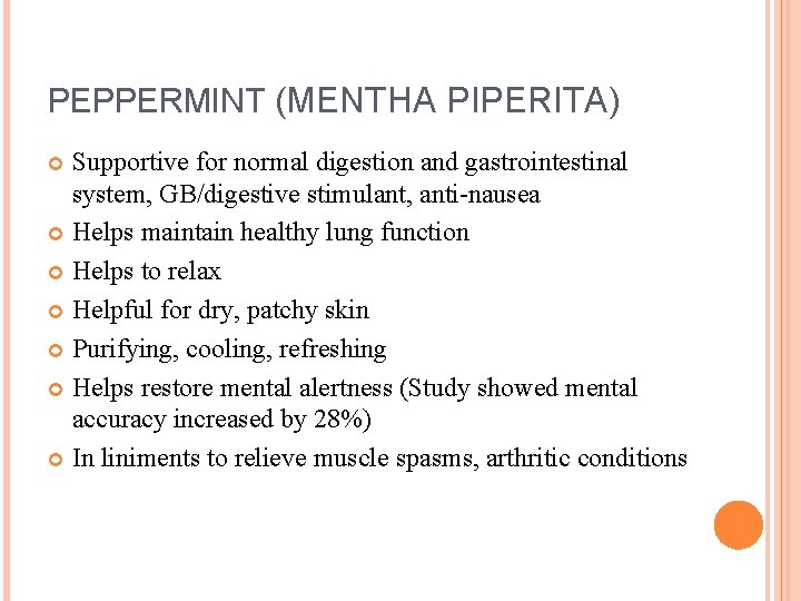 PEPPERMINT (MENTHA PIPERITA) Supportive for normal digestion and gastrointestinal system, GB/digestive stimulant, anti-nausea Helps